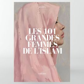 Les 101 grandes femmes de l'Islam - Editions Sarrazins