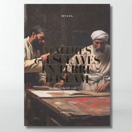 Maîtres & esclaves en terre d’islam, un génocide voilé ? - Renaud.K - Editions Sarrazins