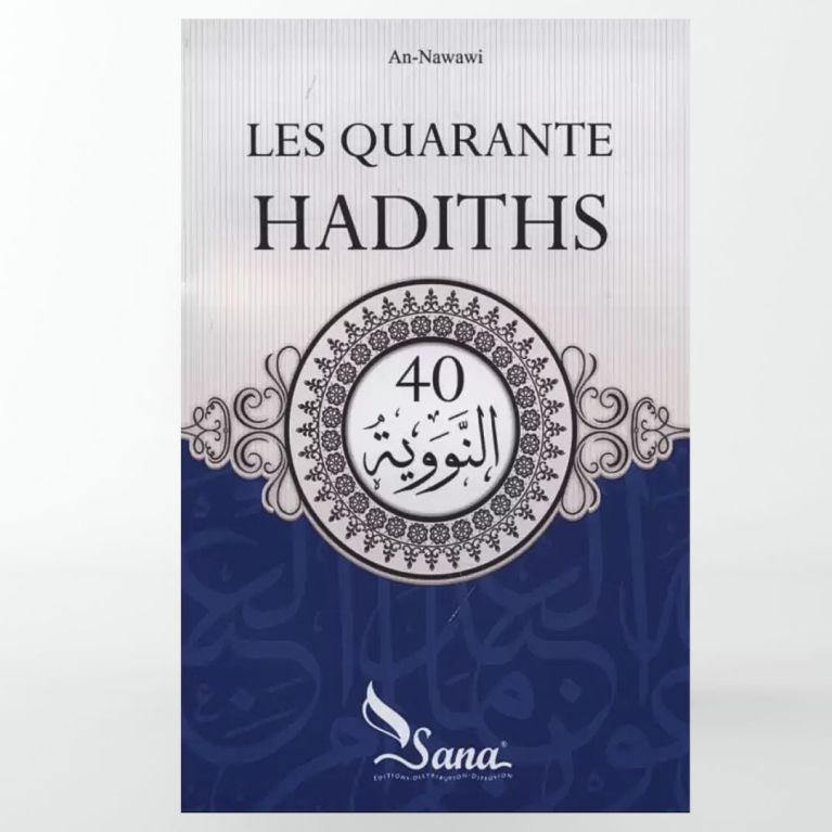 Les quarante hadiths - An-Nawawi (arabes et traduit en français) - Edition Sana Les quarante hadiths - An-Nawawi (arabes et traduit en français) - Edition Sana