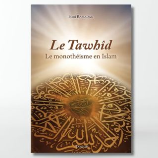 Le Tawhid : le monothéisme en Islam- Edition Tawhid