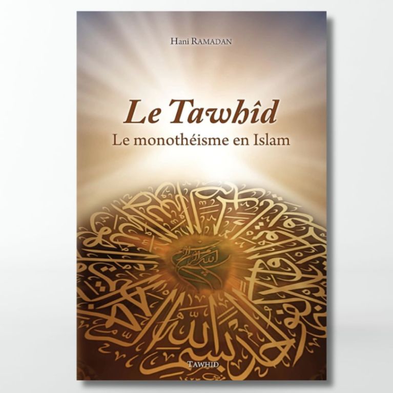 Le Tawhid : le monothéisme en Islam- Edition Tawhid Le Tawhid : le monothéisme en Islam- Edition Tawhid