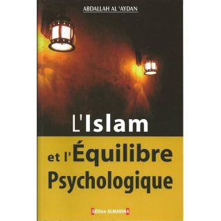 L'Islam et l'Equilibre Psychologique - Abdallah al 'Aydan - Edition Al Madina