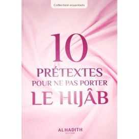 10 Prétextes Pour Ne Pas Porter Le Hijâb - Edition Al Hadith