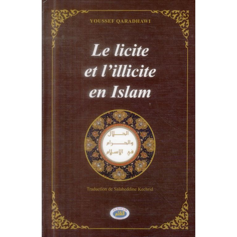 Le licite et l'Illicite dans l'Islam(inventaire) - Edition Qalam Le licite et l'Illicite dans l'Islam(inventaire) - Edition Qalam