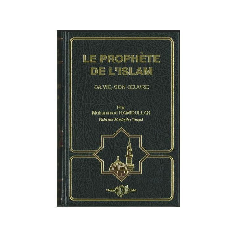 Le Prophète de L'Islam - Sa Vie, Son Oeuvre - Muhammad Hamidullah - Edition El Falah