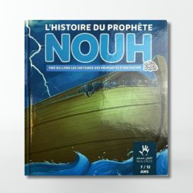 L'Histoire du Prophète Nouh - Ibn Kathir - 7 à 12 ans - Edition Muslim Kid