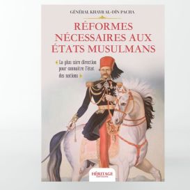 Réformes nécessaires aux États musulmans - Khayr al-Din Pacha - Héritage éditions