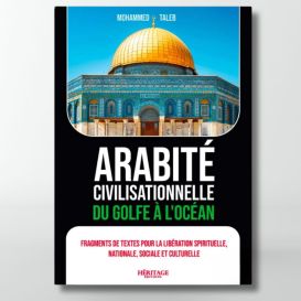 Arabité civilisationnelle du Golfe à l'Océan - Mohammed Taleb - édition Héritage