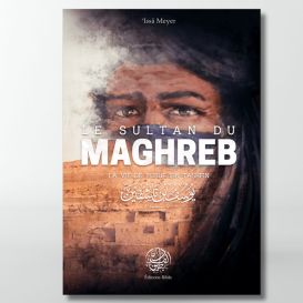 Le Sultan du Maghreb - La vie de Yusuf Ibn Tashfin - 'Issâ Meyer - Editions Ribât