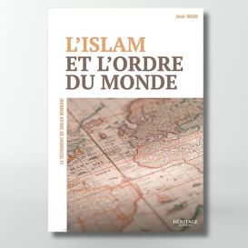 L'islam et l’ordre du monde - Amir Nour - éditions Héritage