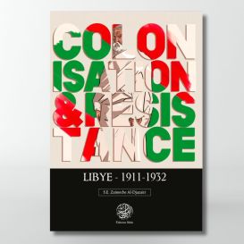 Colonisation & Résistance : Lybie 1911-1932 - S.E Zaimeche Al-Djazairi - Editions Ribât