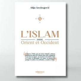 L'Islam entre Orient et Occident - Alija Izetbegovic - éditions Héritage