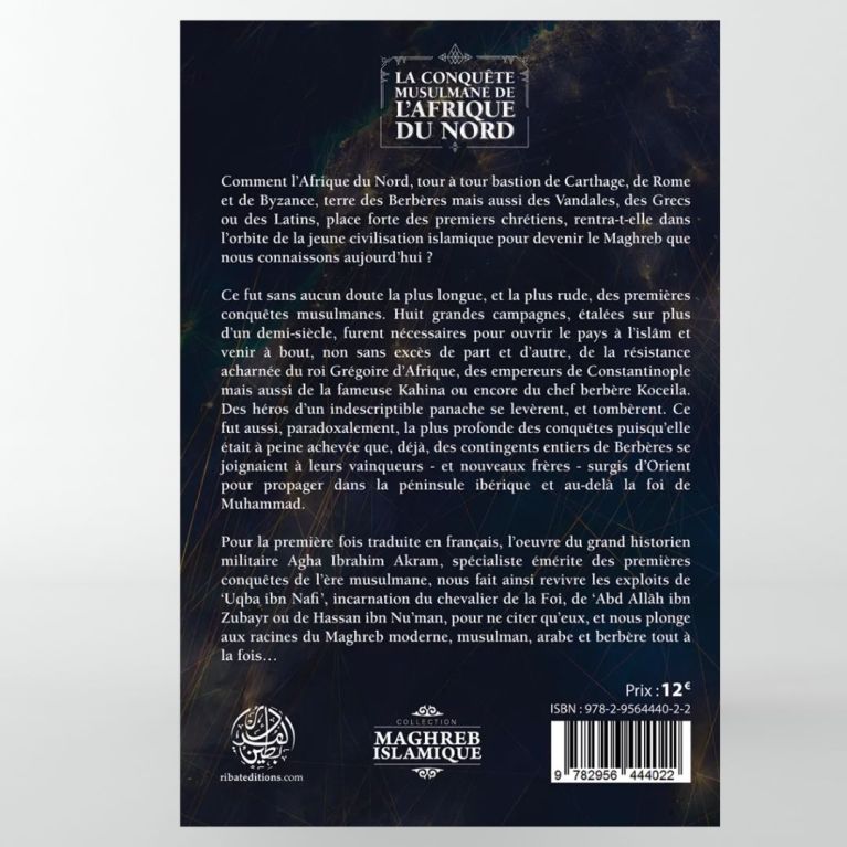 La Conquête Musulmane de l'Afrique du Nord - Agha Ibrahim Akram - Editions Ribât La Conquête Musulmane de l'Afrique du Nord - Agha Ibrahim Akram - Editions Ribât