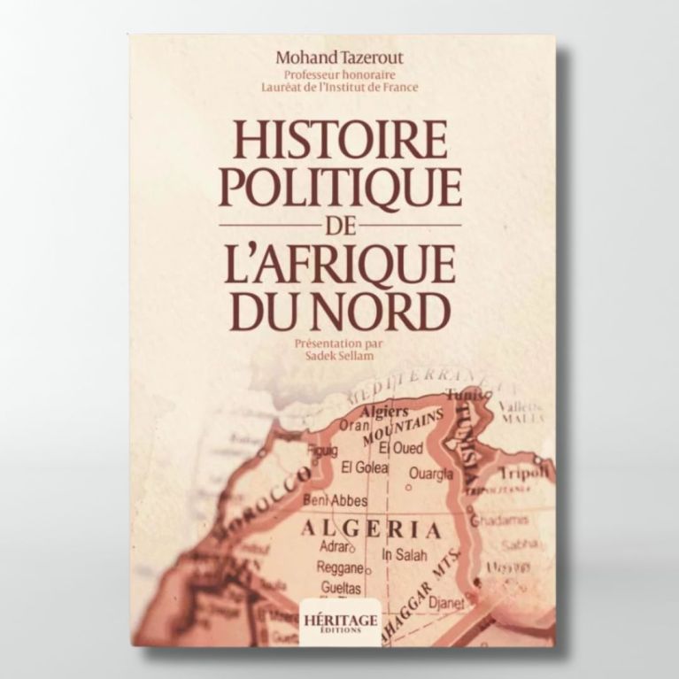 Histoire politique de l'Afrique du Nord - Mohand Tazerout - éditions Héritage Histoire politique de l'Afrique du Nord - Mohand Tazerout - éditions Héritage