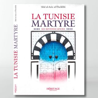 La Tunisie martyre - 'Abd al-'Aziz al-Tha'âlibî - Héritage - Édition Héritage