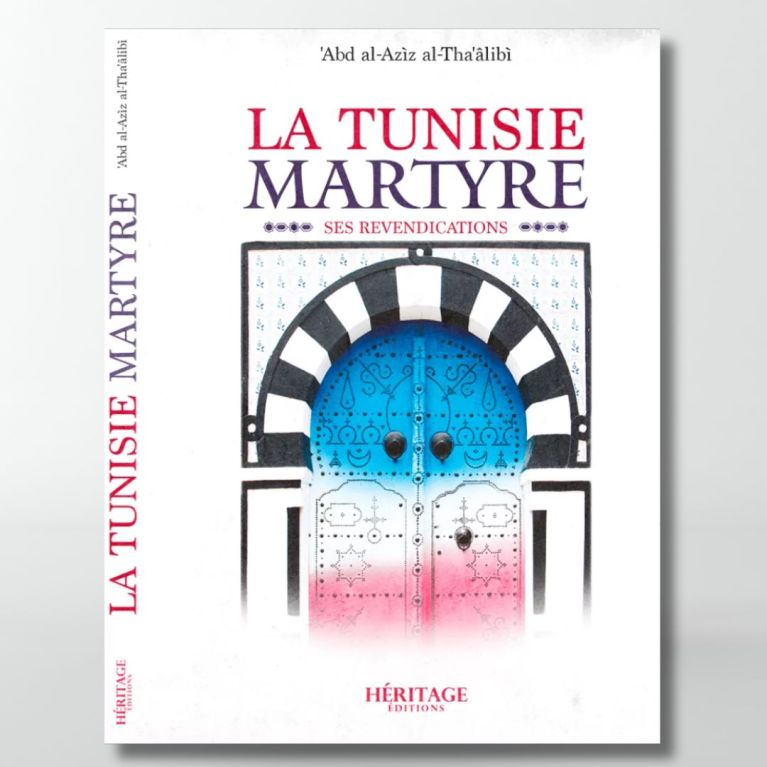 La Tunisie martyre - 'Abd al-'Aziz al-Tha'âlibî - Héritage - Édition Héritage