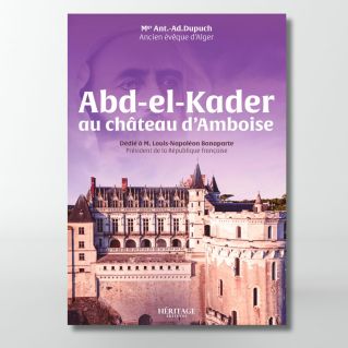 Abd-el-Kader au château d’Amboise - Héritage- éditions Héritage