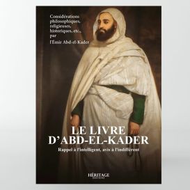 Le livre d'Abd-el-Kader : rappel à l'intelligent, avis à l'indifférent - éditions Héritage