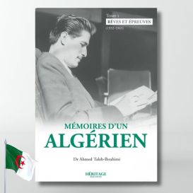 Mémoires d'un algérien - Tome 1 : Rêves et épreuves (1932 - 1965) - Ahmed Taleb-Ibrahimi - éditions Héritage