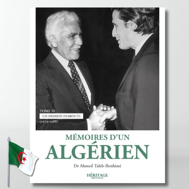 Mémoires d'un algérien - tome 3 - Ahmed Taleb-Ibrahimi- Ahmed Taleb-Ibrahimi - éditions Héritage Mémoires d'un algérien - tome 3 - Ahmed Taleb-Ibrahimi- Ahmed Taleb-Ibrahimi - éditions Héritage