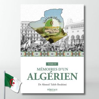 Mémoires d'un algérien - Tome 4- Ahmed Taleb-Ibrahimi - éditions Héritage