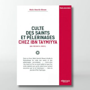 Culte des saints et pèlerinages chez Ibn Taymiyya - Niels Henrik Olesen - éditions Héritage