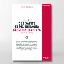 Culte des saints et pèlerinages chez Ibn Taymiyya - Niels Henrik Olesen - éditions Héritage