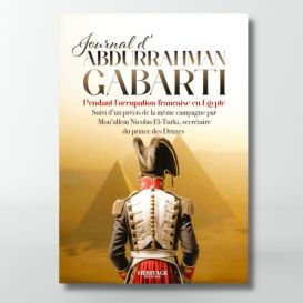 Journal d'Abdurrahman Gabarti pendant l'occupation française en Égypte - éditions Héritage