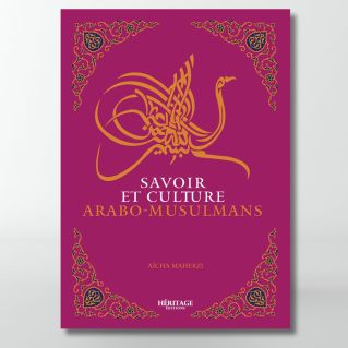Savoir et culture arabo-musulmane - Aicha Maherzi - édition Héritage
