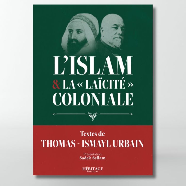 L'Islam et la "laïcité" coloniale - Thomas Ismayl Urbain - édition Héritage