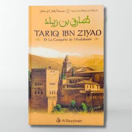 Târiq Ibn Ziyad et la conquête de l'Andalousie - éditions Al Bayyinah