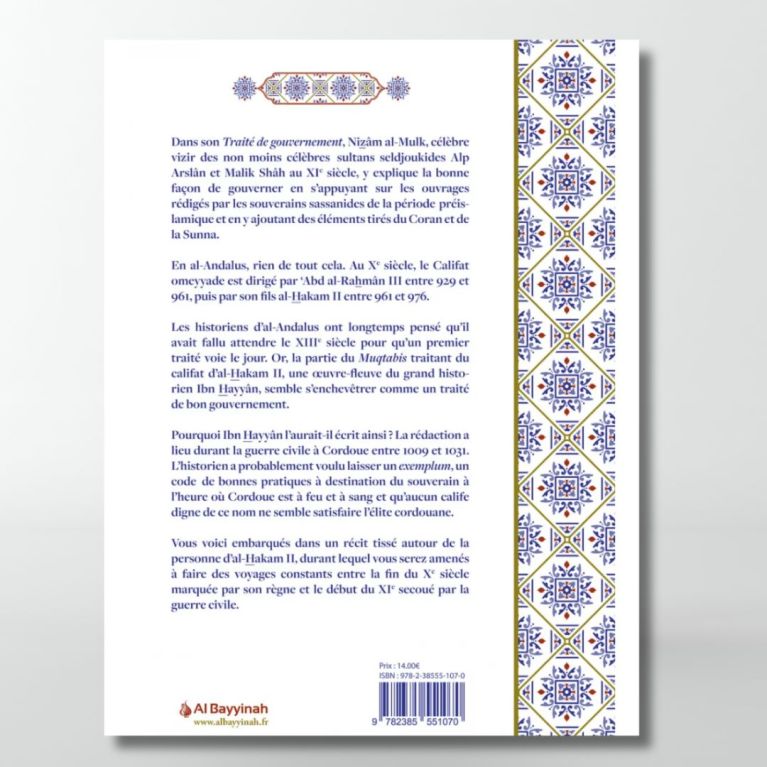 La partie du Muqtabis d'Ibn Hayyân consacrée à al-Hakam II, un traité de bon gouvernement ? Omar Lamhour - éditions Al Bayyinah La partie du Muqtabis d'Ibn Hayyân consacrée à al-Hakam II, un traité de bon gouvernement ? Omar Lamhour - éditions Al Bayyinah