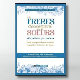 Les frères doucement avec les sœurs – Amatullah bint ‘Abd al-Muttalib - édition Dar al muslim