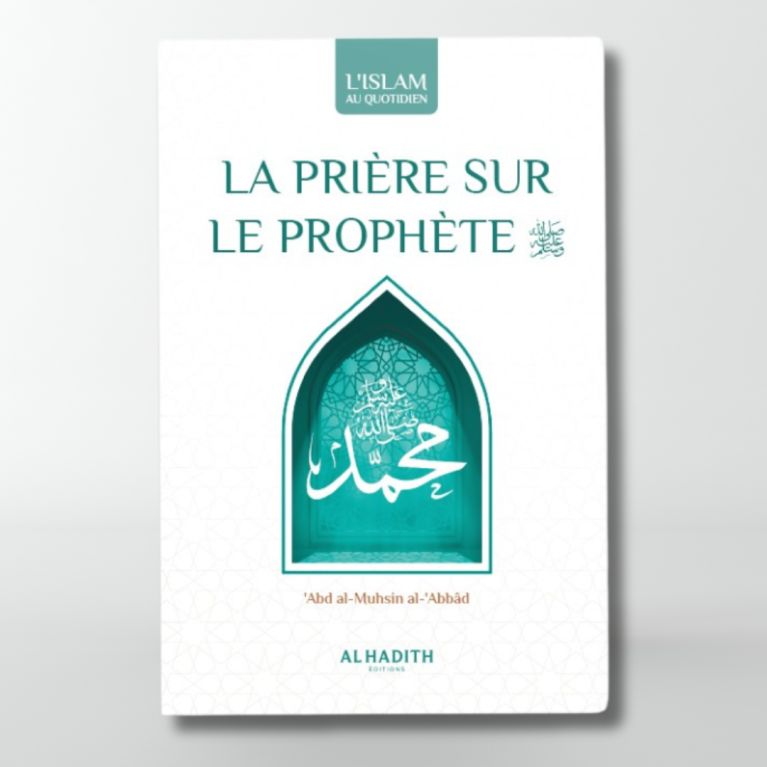 La Prière Sur Le Prophète - Significations - Mérites - Formulations - Edition Al Hadith La Prière Sur Le Prophète - Significations - Mérites - Formulations - Edition Al Hadith