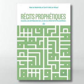 Récits prophétiques : nouvelles approches de la vie du Prophète Muhammad ﷺ - éditions Al Bayyinah