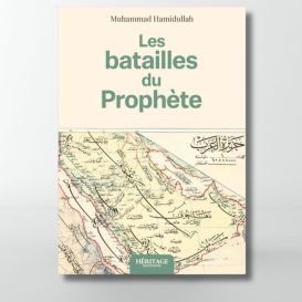 Les batailles du Prophète ﷺ : études historiques, géographiques et stratégiques - Muhammad Hamidullah - Edition Héritage