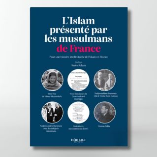 L'Islam présenté par les musulmans de France : pour une histoire intellectuelle de l'Islam en France- éditions Héritage