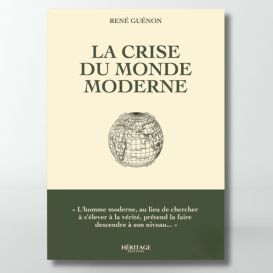 La crise du monde moderne - René Guenon - éditions Héritage
