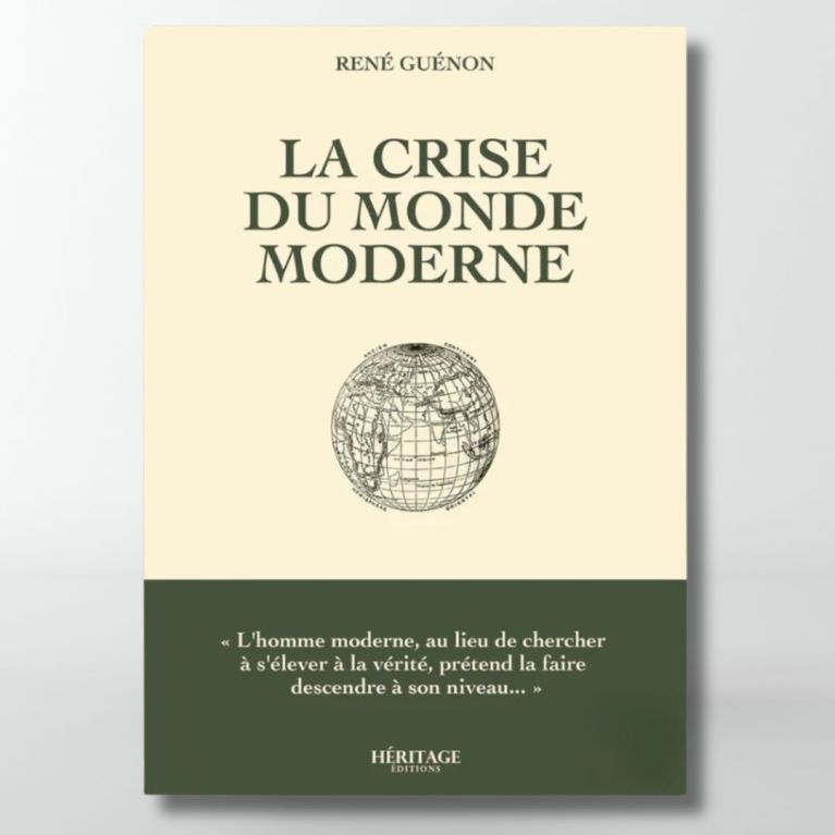 La crise du monde moderne - René Guenon - éditions Héritage La crise du monde moderne - René Guenon - éditions Héritage