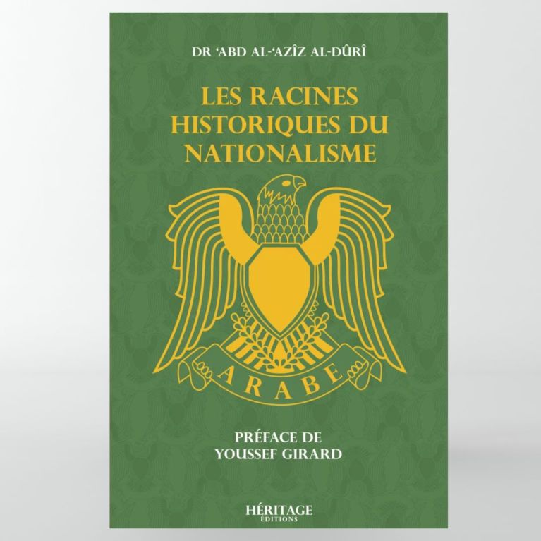 Les racines historique du nationalisme - Dr Abd Al Aziz Al Duri- Editions Héritage Les racines historique du nationalisme - Dr Abd Al Aziz Al Duri- Editions Héritage