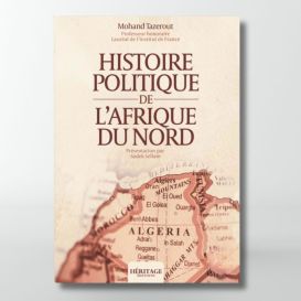 Histoire politique de l'Afrique du Nord - Mohand Tazerout - Editions Héritage