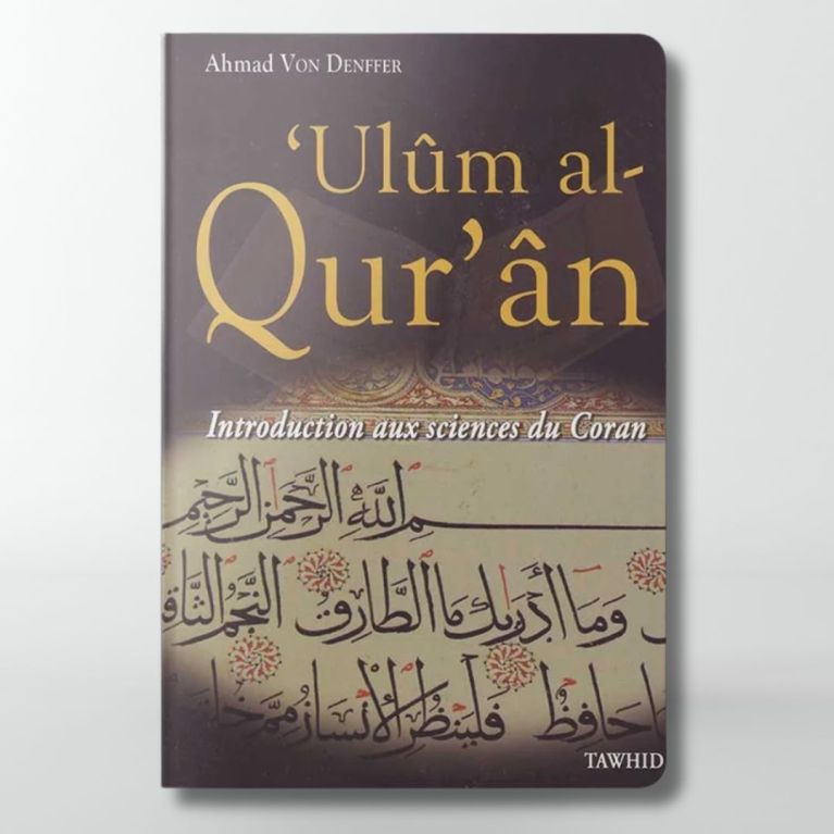 Introduction aux sciences du coran : 'Ulûm al Quran -Ahmad Von Denffer - Edition Tawhid