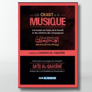 Le chant et la musique - Sa’id Al-Qahtani - éditions Dar al muslim