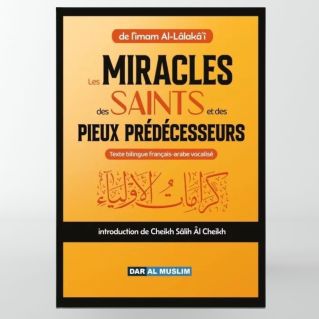 Les miracles des saints et des Pieux prédécesseurs - imam Al-Lâlakâ'i - Edition DarAlMuslim