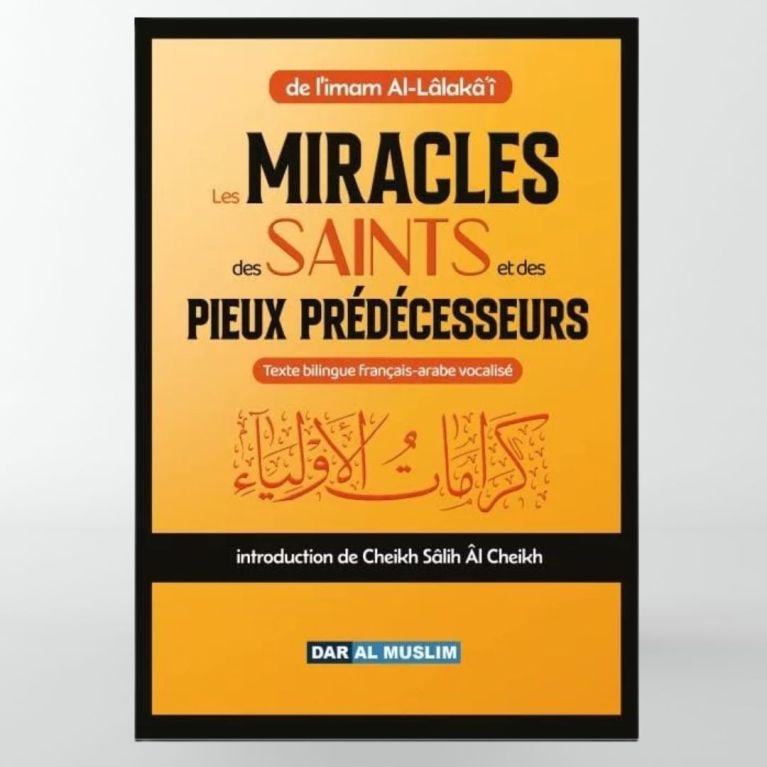 Les miracles des saints et des Pieux prédécesseurs - imam Al-Lâlakâ'i - Edition DarAlMuslim