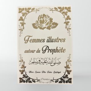 Femmes illustres autour du Prophète ﷺ -Edition Orientica