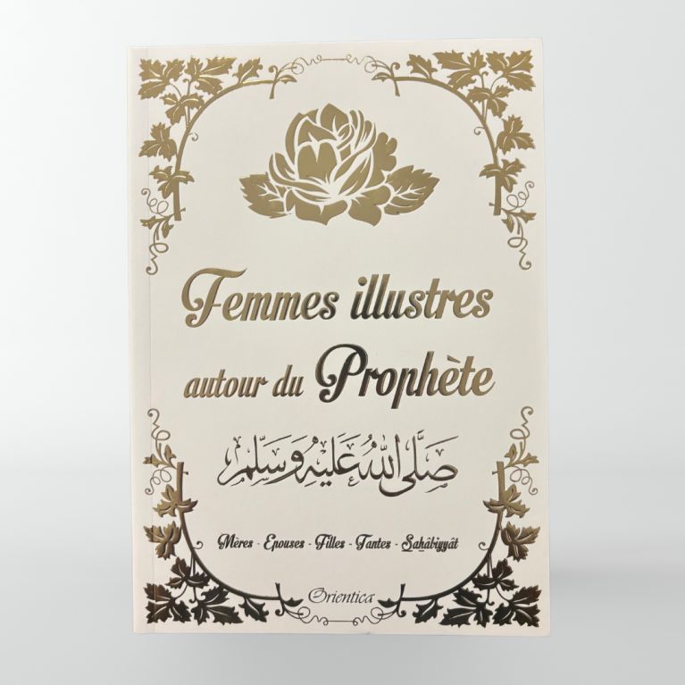 Femmes illustres autour du Prophète ﷺ -Edition Orientica