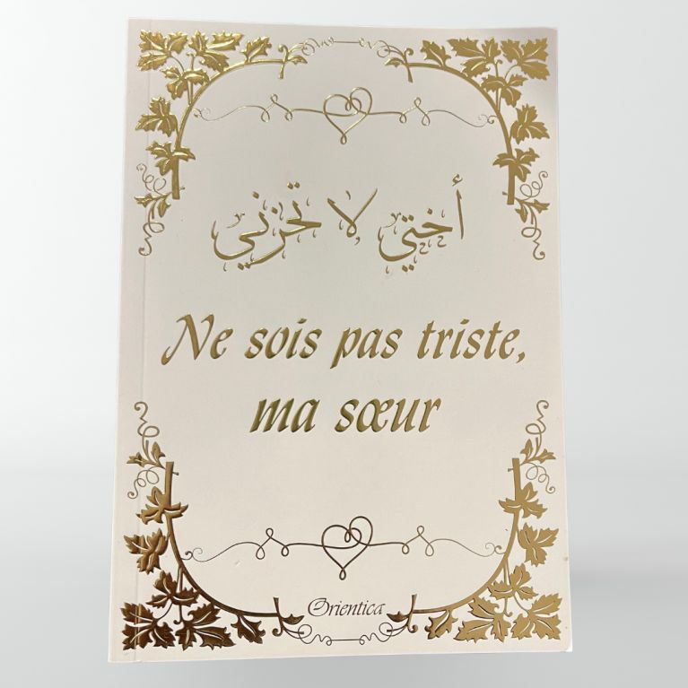 Ne sois pas triste, ma soeur (Couverture blanc doré) - Editions Orientica Ne sois pas triste, ma soeur (Couverture blanc doré) - Editions Orientica