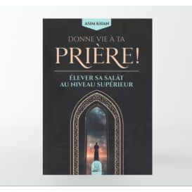 Donne vie à ta prière - élever sa salât au niveau supérieur - Asim Khan - MuslimCity