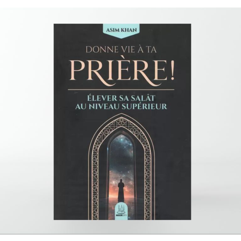 Donne vie à ta prière - élever sa salât au niveau supérieur - Asim Khan - MuslimCity Donne vie à ta prière - élever sa salât au niveau supérieur - Asim Khan - MuslimCity